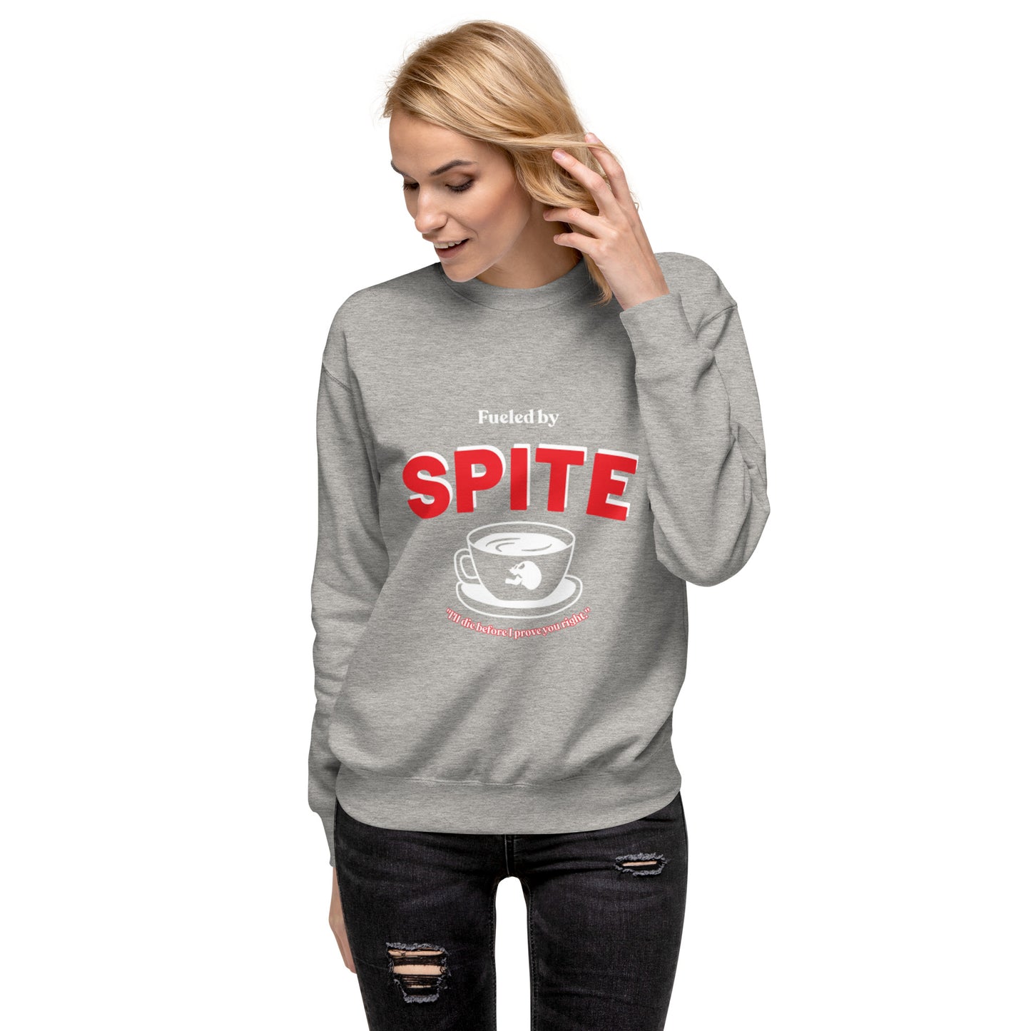 Fueled By Spite Sweatshirt