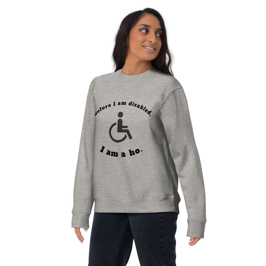 Before I am disabled Unisex Premium Sweatshirt