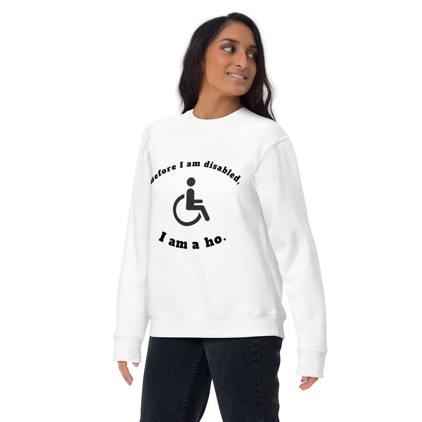 Before I am disabled Unisex Premium Sweatshirt