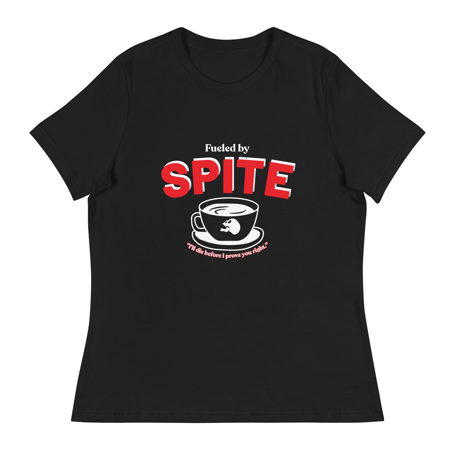 Fueled By Spite Women's Relaxed T-Shirt